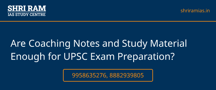 Are Coaching Notes and Study Material Enough for UPSC Exam Preparation? Banner - The Best IAS Coaching in Delhi | SHRI RAM IAS Study Centre