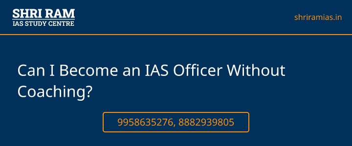 Can I Become an IAS Officer Without Coaching? Banner - The Best IAS Coaching in Delhi | SHRI RAM IAS Study Centre