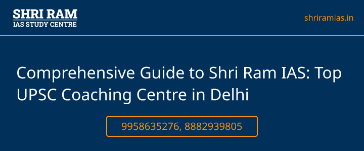 Comprehensive Guide to Shri Ram IAS: Top UPSC Coaching Centre in Delhi Banner - The Best IAS Coaching in Delhi | SHRI RAM IAS Study Centre