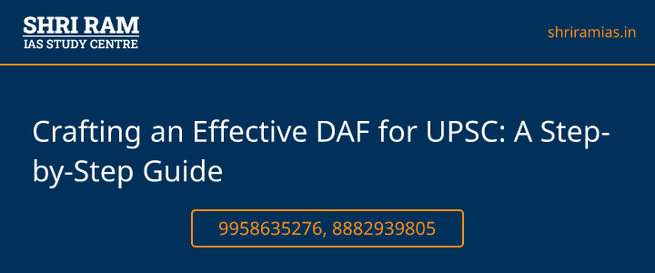 Crafting an Effective DAF for UPSC: A Step-by-Step Guide Banner - The Best IAS Coaching in Delhi | SHRI RAM IAS Study Centre