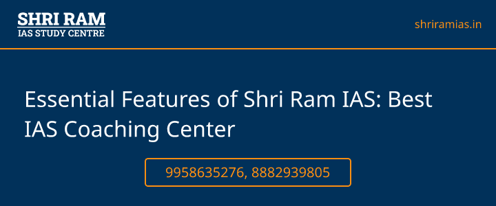 Essential Features of Shri Ram IAS: Best IAS Coaching Center Banner - The Best IAS Coaching in Delhi | SHRI RAM IAS Study Centre