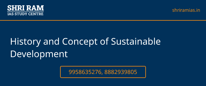 History and Concept of Sustainable Development Banner - The Best IAS Coaching in Delhi | SHRI RAM IAS Study Centre