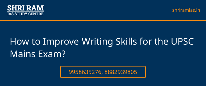 How to Improve Writing Skills for the UPSC Mains Exam? Banner - The Best IAS Coaching in Delhi | SHRI RAM IAS Study Centre