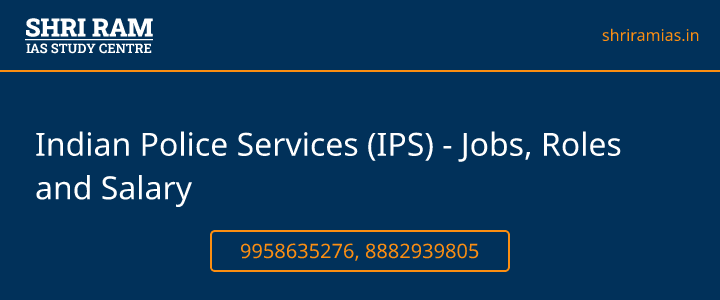 Indian Police Services (IPS) - Jobs, Roles and Salary Banner - The Best IAS Coaching in Delhi | SHRI RAM IAS Study Centre
