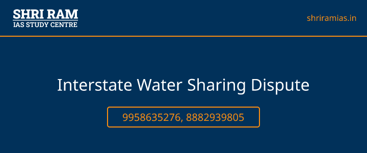 Interstate Water Sharing Dispute & Resolution In India Banner - The Best IAS Coaching in Delhi | SHRI RAM IAS Study Centre