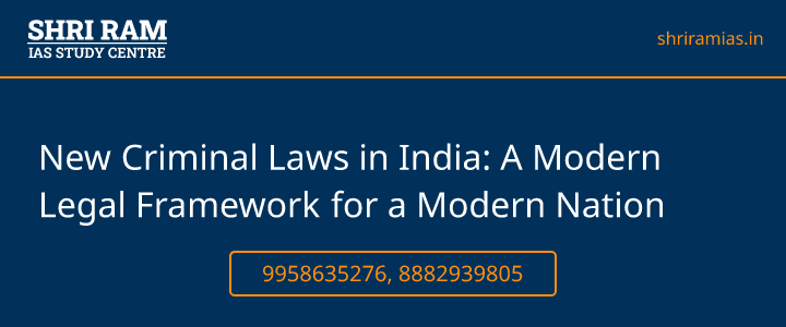 New Criminal Laws in India: A Modern Legal Framework for a Modern Nation Banner - The Best IAS Coaching in Delhi | SHRI RAM IAS Study Centre