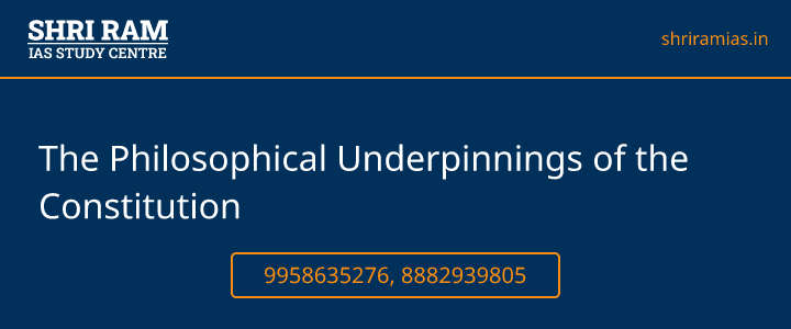 The Philosophical Underpinnings of the Constitution Banner - The Best IAS Coaching in Delhi | SHRI RAM IAS Study Centre