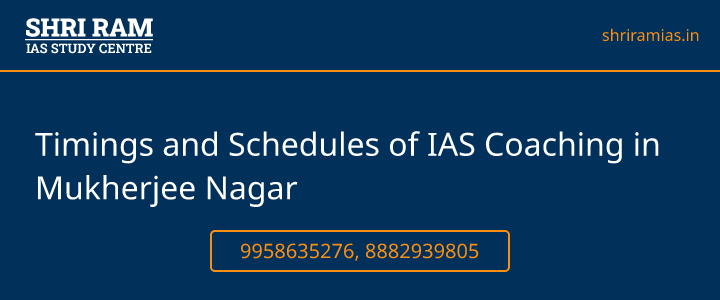 Timings and Schedules of IAS Coaching in Mukherjee Nagar Banner - The Best IAS Coaching in Delhi | SHRI RAM IAS Study Centre
