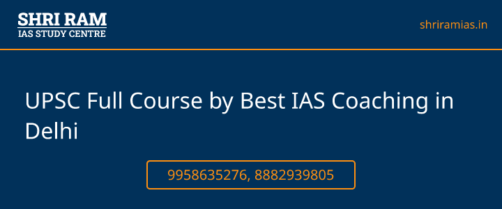 UPSC Full Course by Best IAS Coaching in Delhi Banner - The Best IAS Coaching in Delhi | SHRI RAM IAS Study Centre