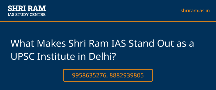 What Makes Shri Ram IAS Stand Out as a UPSC Institute in Delhi? Banner - The Best IAS Coaching in Delhi | SHRI RAM IAS Study Centre