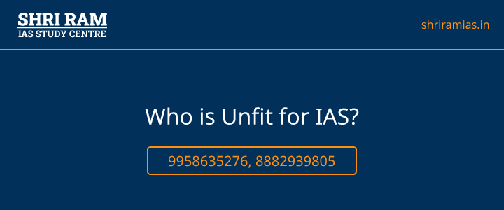 Who is Unfit for IAS? Banner - The Best IAS Coaching in Delhi | SHRI RAM IAS Study Centre