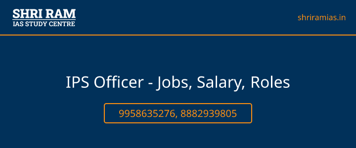 IPS Officer - Jobs, Salary, Roles Banner - The Best IAS Coaching in Delhi | SHRI RAM IAS Study Centre