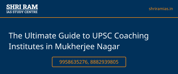 The Ultimate Guide to UPSC Coaching Institutes in Mukherjee Nagar Banner - The Best IAS Coaching in Delhi | SHRI RAM IAS Study Centre