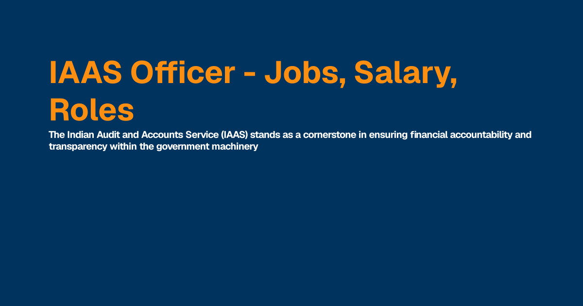 IAAS Officer - Jobs, Salary, Roles | Best IAS Coaching in Delhi, India ...
