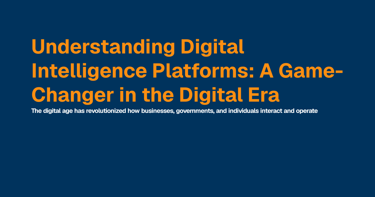 Understanding Digital Intelligence Platforms: A Game-Changer in the ...