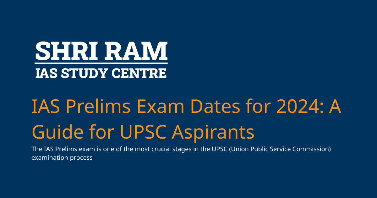 IAS Prelims Exam Dates for 2024 A Guide for UPSC Aspirants Best IAS