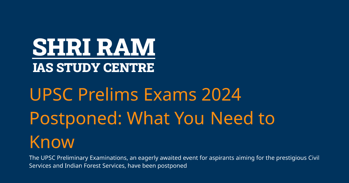 UPSC Prelims Exams 2024 Postponed What You Need to Know Best IAS